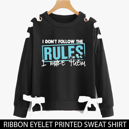 RIBBON EYELET PRINTED SWEAT SHIRTS ( I DONT FOLLOW THE RULES )