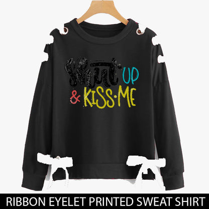 RIBBON EYELET PRINTED SWEAT SHIRTS ( SHUT UP & KISS ME )