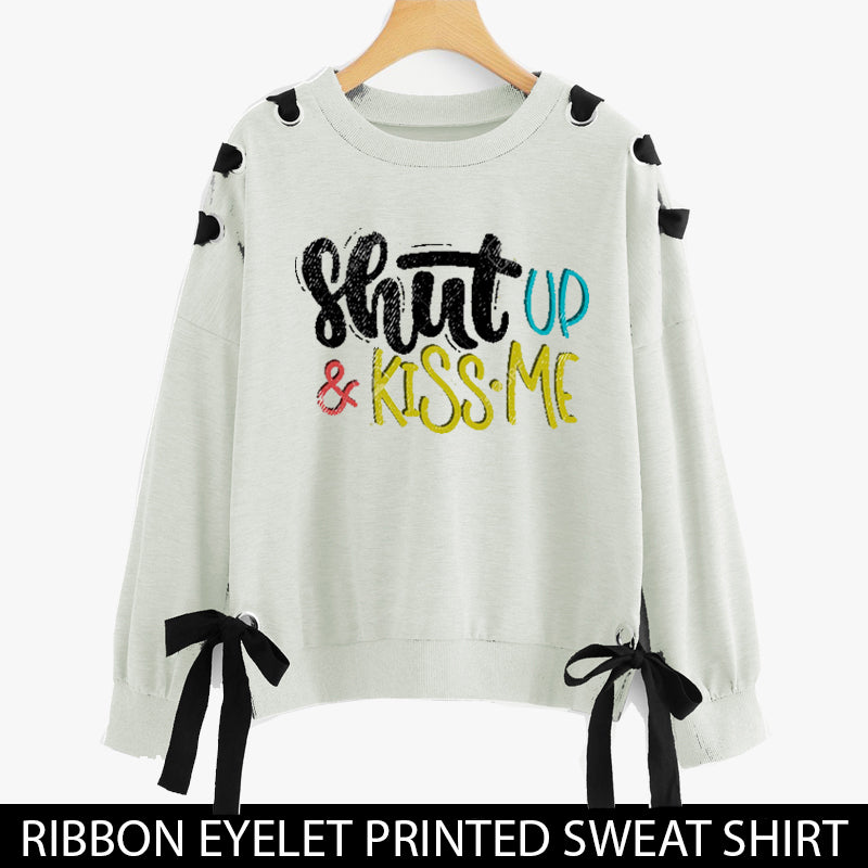 RIBBON EYELET PRINTED SWEAT SHIRTS ( SHUT UP & KISS ME )